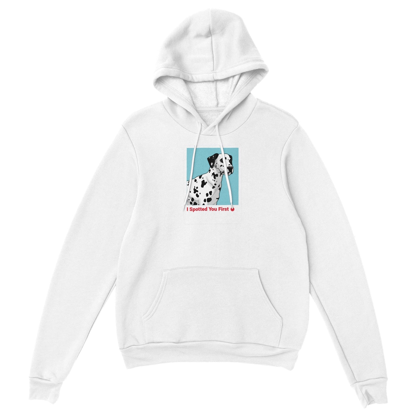 I spotted you First Dalmatian Classic Unisex Pullover Hoodie