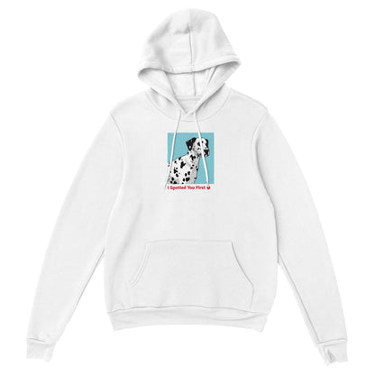 I spotted you First Dalmatian Classic Unisex Pullover Hoodie