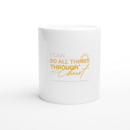 I can do all things through Christ  White 11oz Ceramic Mug